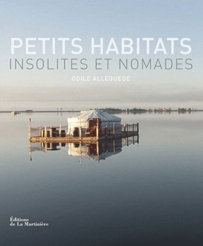 Livrenpoche : Petits habitats insolites et nomades - Odile Alleguede - Livre