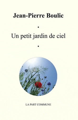 Livrenpoche : Un Petit jardin de ciel - Jean-Pierre Boulic - Livre