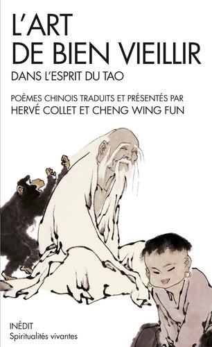 Livrenpoche : L'Art de bien vieillir dans l'esprit du tao : Poèmes chinois traduits et présentés par Hervé Collet et Cheng Wing Fun - Wing Fun Cheng - Livre