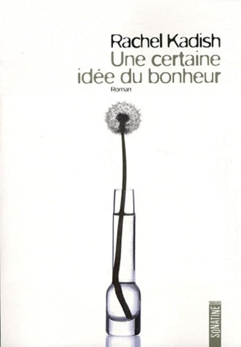 Livrenpoche : Une certaine idée du bonheur - Rachel Kadish - Livre