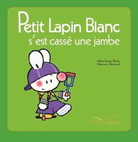 Livrenpoche : Petit Lapin Blanc s'est cassé la jambe -TV - Marie-France Floury - Livre