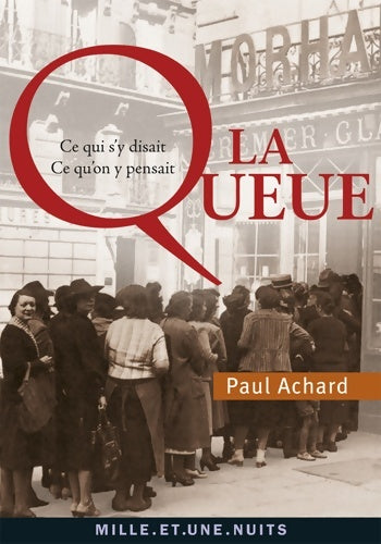 Livrenpoche : La Queue : Ce qui s'y disait ce qu'on y pensait - Paul Achard - Livre