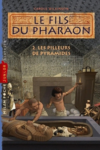 Livrenpoche : Le fils du pharaon Tome II : Pilleurs de pyramide - Carole Wilkinson - Livre