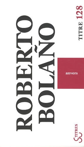 Livrenpoche : Anvers - BOLANO ROBERTO - Livre