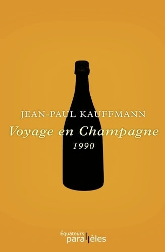 Livrenpoche : Voyage en Champagne - Jean-Paul Kauffmann - Livre