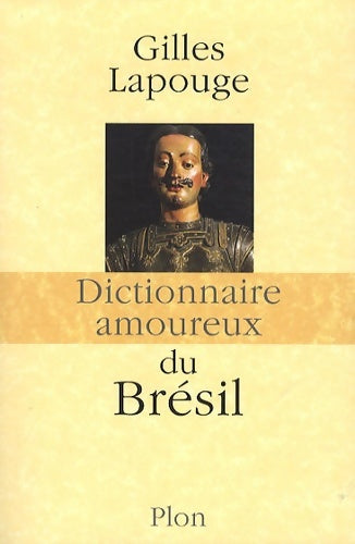 Livrenpoche : Dictionnaire amoureux du Brésil - Gilles Lapouge - Livre