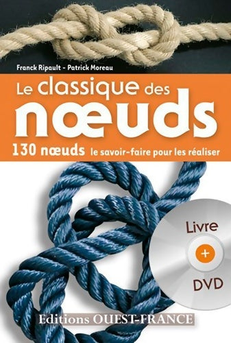 Livrenpoche : Le classique des noeuds : 130 noeuds le savoir faire pour les réaliser (dvd inclus) - Franck Ripault - Livre