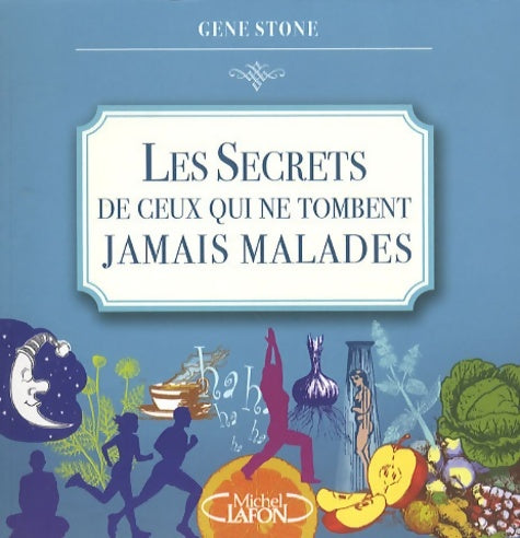 Livrenpoche : Les secrets de ceux qui ne tombent jamais malades - Gene Stone - Livre