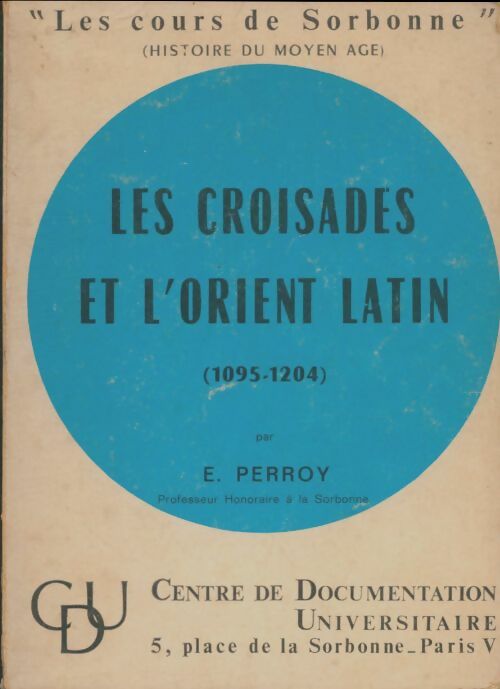 Livrenpoche : Les croisades et l'orient latin - E. Perroy - Livre