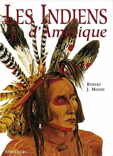 Livrenpoche : Les indiens d'Amérique - Robert J. Moore - Livre