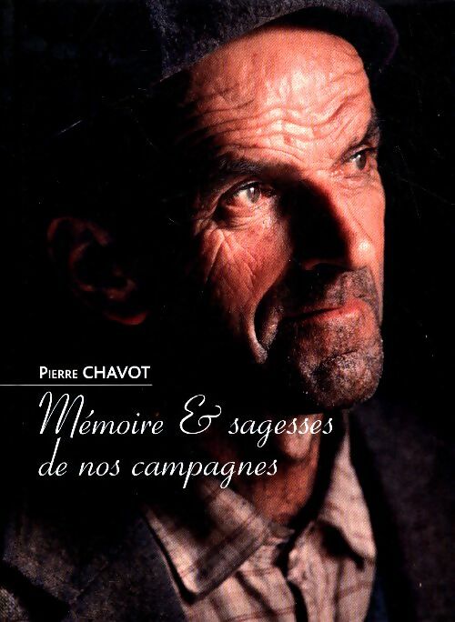 Livrenpoche : Mémoire & sagesses de nos campagnes - Pierre Chavot - Livre