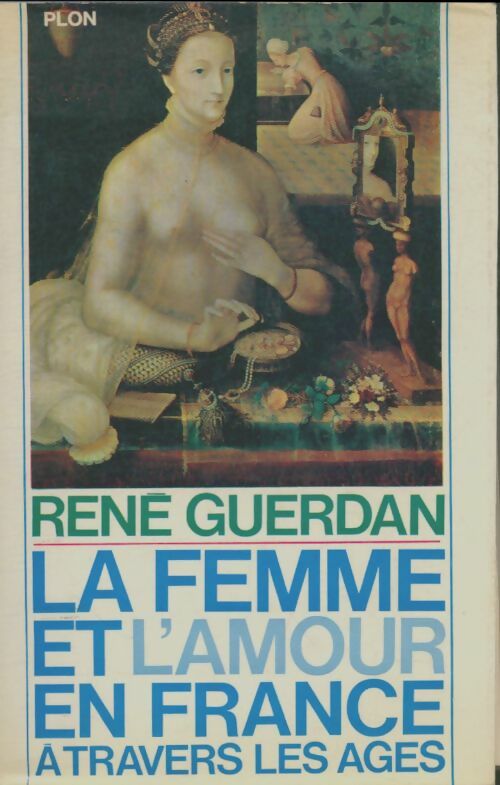 Livrenpoche : La femme et l'amour en France à travers les âges - René Guerdan - Livre