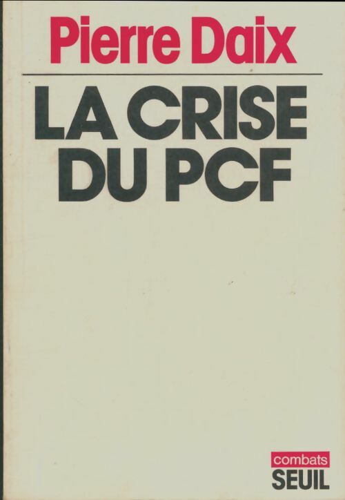 Livrenpoche : La crise du PCF - Pierre Daix - Livre