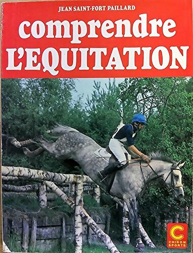 Livrenpoche : Comprendre l'équitation - Jean Saint-Fort Paillard - Livre