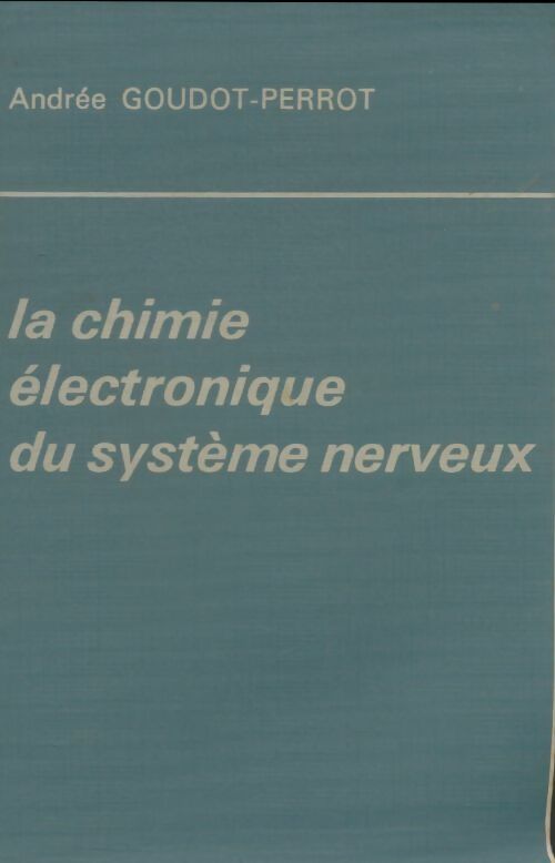 Livrenpoche : La chimie électronique du système nerveux - Andrée Goudot-Perrot - Livre