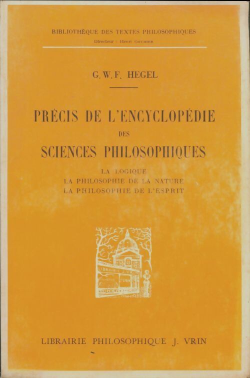 Livrenpoche : Précis de l'encyclopédie des sciences philosophiques - Goerg Wilhelm Friedrich Hegel - Livre