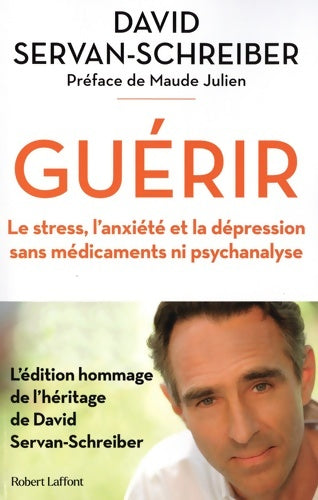 Livrenpoche : Guérir - Le stress l'anxiété la dépression sans médicaments ni psychanalyse - David Servan-Schreiber - Livre