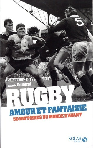 Livrenpoche : Rugby amour et fantaisie - Francis Deltéral - Livre