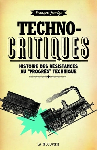 Livrenpoche : Technocritiques - Francois Jarrige - Livre