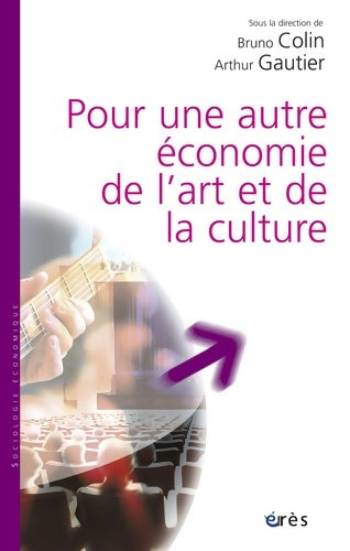 Livrenpoche : Pour une autre économie de l'art et de la culture - GAUTIER Arthur COLIN BRUNO - Livre