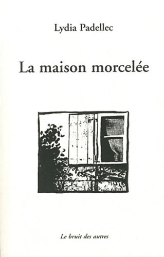 Livrenpoche : La maison morcelée - Lydia Padellec - Livre