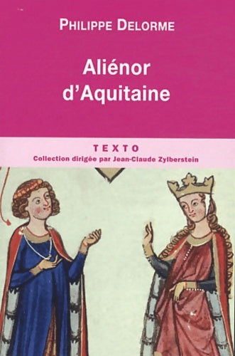Livrenpoche : Alienor d'Aquitaine : Epouse de Louis VII mère de Richard Coeur de Lion - Philippe Delorme - Livre