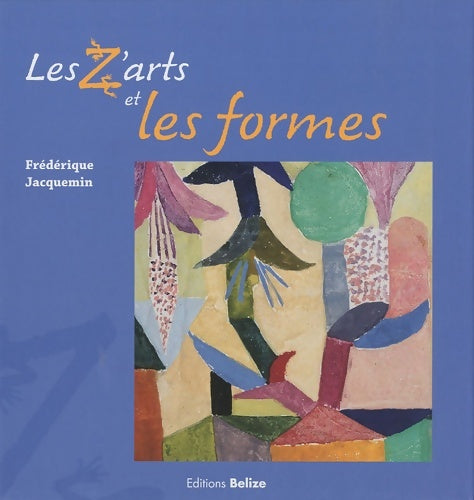 Livrenpoche : Les zarts et les formes - Frédérique Jacquemin - Livre