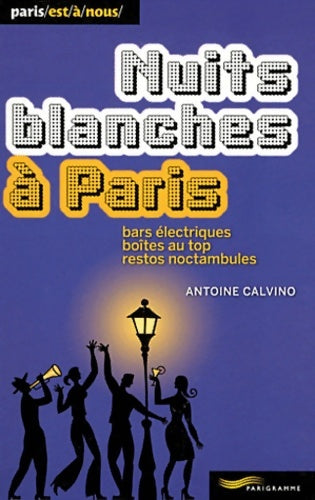 Livrenpoche : Nuits blanches à Paris 2011 - Antoine Calvino - Livre