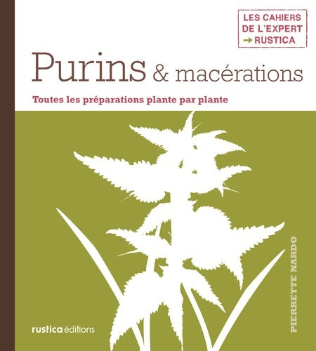 Livrenpoche : Purins et macérations : Toutes les préparations plante par plante - Pierrette Nardo - Livre