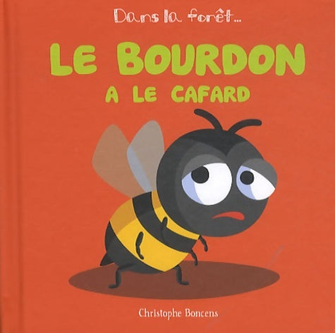 Livrenpoche : Le bourdon a le cafard - Christophe Boncens - Livre