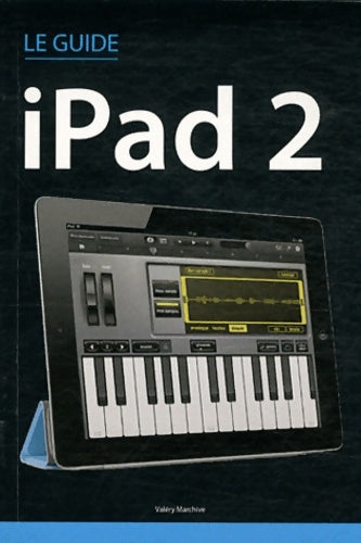 Livrenpoche : Le guide iPad 2 - Valéry Marchive - Livre