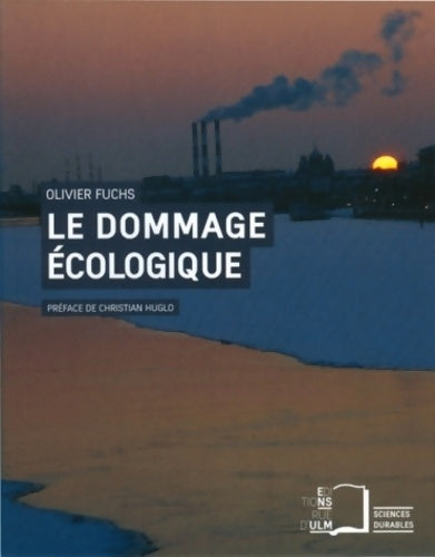 Livrenpoche : Le dommage Écologique : Quelles responsabilites juridiques ? - Olivier Fuchs - Livre