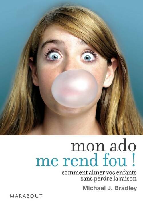 Livrenpoche : Mon ado me rend fou ! - Michael J. Bradley - Livre