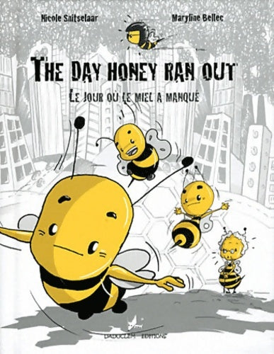 Livrenpoche : The day honey ran out / le jour où le miel a manqué - Nicole Snitselaar - Livre