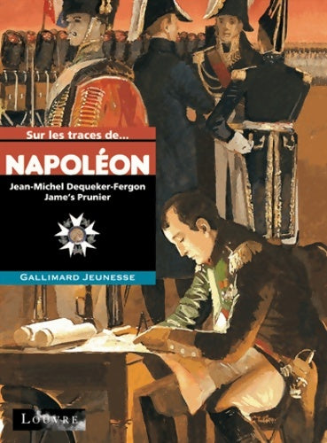 Livrenpoche : Sur les traces de Napoléon - À partir de 10 ans - Jean-Michel Dequeker-Fergon - Livre