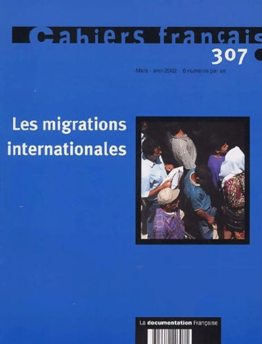 Livrenpoche : Cahiers français n°307 : Les migrations internationales - Collectif - Livre