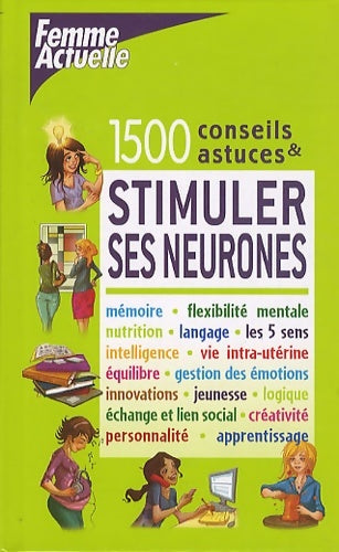 Livrenpoche : Stimuler ses neurones : 1500 conseils et astuces - Anne Debroise - Livre