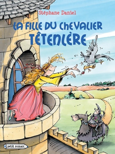 Livrenpoche : La fille du chevalier têtenlère - Stéphane Daniel - Livre