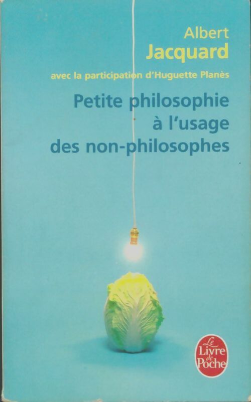 Livrenpoche : Petite philosophie à l'usage des non-philosophes - Albert Jacquard - Livre