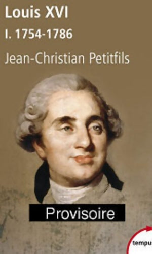 Livrenpoche : Louis xvi Tome I : 1754-1786 - Jean-Christian Petitfils - Livre