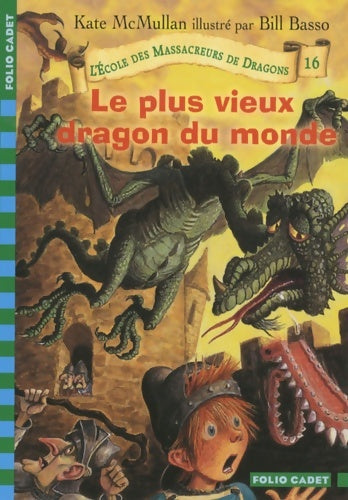 Livrenpoche : L'École des massacreurs de dragons - 16 le plus vieux dragon du monde - folio cadet premiers romans - de 8 à 10 ans - Kate McMullan - Livre