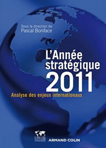 Livrenpoche : Année stratégique 2011 : Analyse des enjeux internationaux - Pascal Boniface - Livre