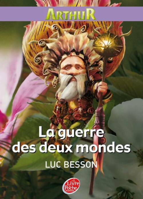 Livrenpoche : Arthur et les Minimoys Tome IV - La guerre des deux mondes - Luc Besson - Livre