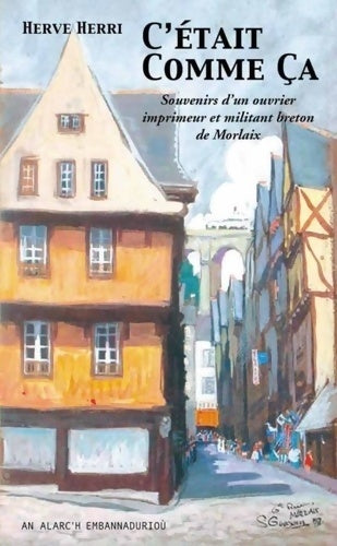 Livrenpoche : C'était comme ça  : Souvenirs et récits d'un ouvrier du livre né au début du 20e siècle - Hervé Herri - Livre