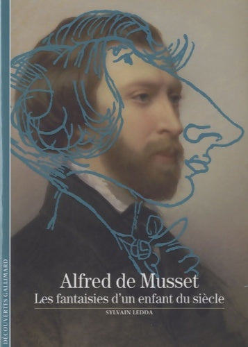 Livrenpoche : Alfred de Musset : Les fantaisies d'un enfant du siècle - Sylvain Ledda - Livre
