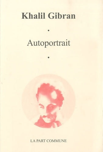 Livrenpoche : Autoportrait - Khalil Gibran - Livre