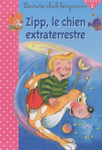 Livrenpoche : Zipp le chien extraterrestre niveau 3 - lecture club benjamin - Jenny Du Mont - Livre