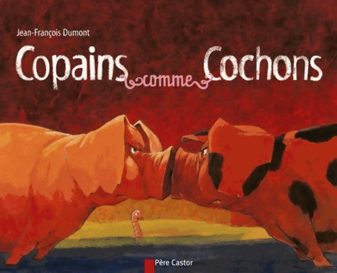 Livrenpoche : Copains comme cochons - Jean-François Dumont - Livre