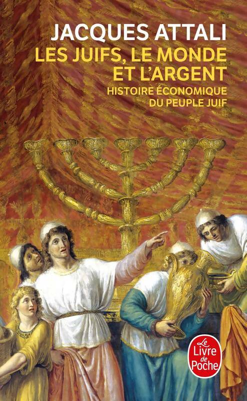 Livrenpoche : Les juifs, le monde et l'argent - Jacques Attali - Livre