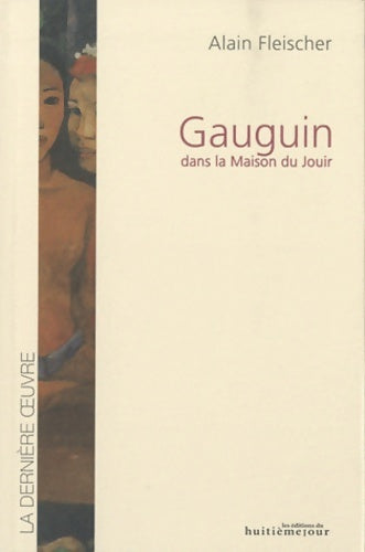 Livrenpoche : Gauguin : Dans la Maison du Jouir - Alain Fleischer - Livre